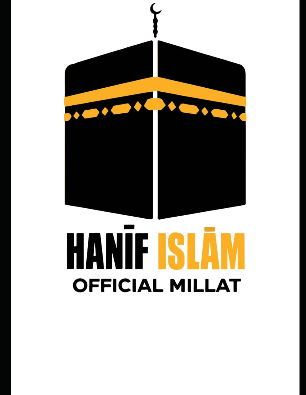 Hanif Islam: A Return to Abraham's Pure Monotheism: The Denomination of Abraham: Understanding Hanif Islam