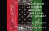 46 Lessons of Leadership: Wisdom for Power, Unity, and Revolution: The Commander's Code: Essential Lessons for Strength, Strategy, and Self-Sufficiency